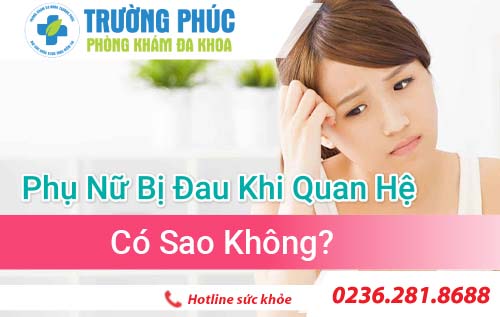Phụ nữ bị đau khi quan hệ có sao không?