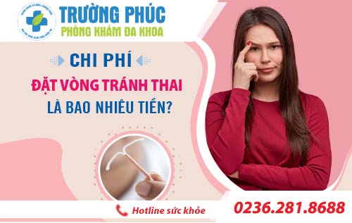 Chi phí đặt vòng tránh thai là bao nhiêu tiền?