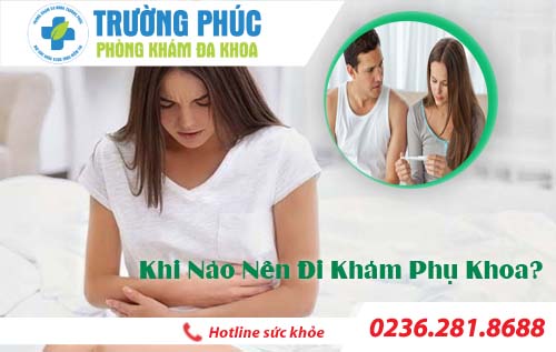 Khi nào nên đi khám phụ khoa và nên khám ở đâu?