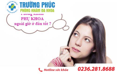Phòng khám phụ khoa ngoài giờ chất lượng tại Đà Nẵng