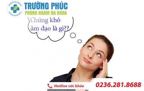 Tổng hợp kiến thức về chứng khô âm đạo